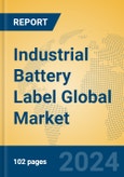 Industrial Battery Label Global Market Insights 2023, Analysis and Forecast to 2028, by Manufacturers, Regions, Technology, Application, Product Type- Product Image