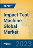 Impact Test Machine Global Market Insights 2023, Analysis and Forecast to 2028, by Manufacturers, Regions, Technology, Application, Product Type- Product Image