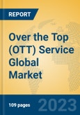 Over the Top (OTT) Service Global Market Insights 2023, Analysis and Forecast to 2028, by Market Participants, Regions, Technology, Application, Product Type- Product Image