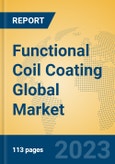 Functional Coil Coating Global Market Insights 2023, Analysis and Forecast to 2028, by Manufacturers, Regions, Technology, Application, Product Type- Product Image