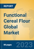 Functional Cereal Flour Global Market Insights 2023, Analysis and Forecast to 2028, by Manufacturers, Regions, Technology, Application, Product Type- Product Image