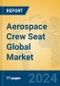 Aerospace Crew Seat Global Market Insights 2023, Analysis and Forecast to 2028, by Manufacturers, Regions, Technology, Application, Product Type - Product Thumbnail Image