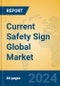 Current Safety Sign Global Market Insights 2023, Analysis and Forecast to 2028, by Manufacturers, Regions, Technology, Application, Product Type - Product Image