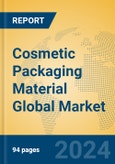 Cosmetic Packaging Material Global Market Insights 2023, Analysis and Forecast to 2028, by Manufacturers, Regions, Technology, Application, Product Type- Product Image