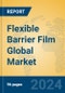 Flexible Barrier Film Global Market Insights 2024, Analysis and Forecast to 2029, by Manufacturers, Regions, Technology, Product Type - Product Thumbnail Image