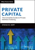 Private Capital. The Complete Guide to Private Markets Investing. Edition No. 1. The Wiley Finance Series- Product Image