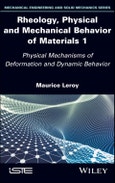 Rheology, Physical and Mechanical Behavior of Materials 1. Physical Mechanisms of Deformation and Dynamic Behavior. Edition No. 1- Product Image