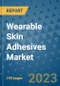 Wearable Skin Adhesives Market - Global Industry Analysis, Size, Share, Growth, Trends, Regional Outlook, and Forecast 2023-2030 - (By Product Coverage, Application Coverage, End User Coverage, Geographic Coverage and By Company) - Product Image