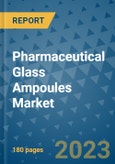 Pharmaceutical Glass Ampoules Market - Global Industry Analysis, Size, Share, Growth, Trends, Regional Outlook, and Forecast 2023-2030 - (By Product Type Coverage, Capacity Coverage, Geographic Coverage and By Company)- Product Image