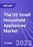 The US Small Household Appliances Market (by Category, Product, & Distribution Channel): Insights and Forecast with Potential Impact of COVID-19 (2022-2027)- Product Image