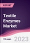 Textile Enzymes Market - Forecast (2023 - 2028) - Product Thumbnail Image