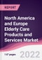 North America and Europe Elderly Care Products and Services Market - Forecast (2023 - 2028) - Product Thumbnail Image