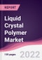 Liquid Crystal Polymer Market - Forecast (2023 - 2028) - Product Thumbnail Image