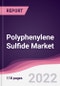 Polyphenylene Sulfide Market - Forecast (2023 - 2028) - Product Thumbnail Image