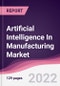 Artificial Intelligence In Manufacturing Market - Forecast (2023 - 2028) - Product Thumbnail Image