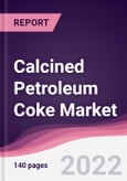 Calcined Petroleum Coke Market - Forecast (2023 - 2028)- Product Image