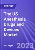 The US Anesthesia Drugs and Devices Market (by segment, Type, Drug Product, & Device Product): Insights and Forecast with Potential Impact of COVID-19 (2022-2027)- Product Image