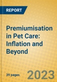 Premiumisation in Pet Care: Inflation and Beyond- Product Image