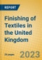 Finishing of Textiles in the United Kingdom: ISIC 1712 - Product Image