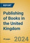 Publishing of Books in the United Kingdom: ISIC 2211 - Product Thumbnail Image