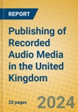 Publishing of Recorded Audio Media in the United Kingdom: ISIC 2213- Product Image