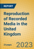 Reproduction of Recorded Media in the United Kingdom: ISIC 223- Product Image