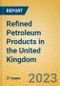 Refined Petroleum Products in the United Kingdom: ISIC 232 - Product Image
