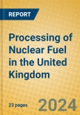 Processing of Nuclear Fuel in the United Kingdom- Product Image
