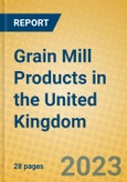 Grain Mill Products in the United Kingdom: ISIC 1531- Product Image
