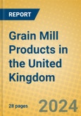 Grain Mill Products in the United Kingdom: ISIC 1531- Product Image