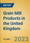 Grain Mill Products in the United Kingdom: ISIC 1531 - Product Image