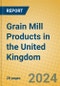 Grain Mill Products in the United Kingdom: ISIC 1531 - Product Image