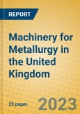 Machinery for Metallurgy in the United Kingdom: ISIC 2923- Product Image