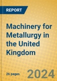 Machinery for Metallurgy in the United Kingdom: ISIC 2923- Product Image