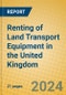 Renting of Land Transport Equipment in the United Kingdom: ISIC 7111 - Product Image