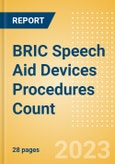 BRIC Speech Aid Devices Procedures Count by Segments and Forecast to 2030- Product Image