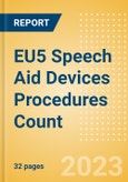 EU5 Speech Aid Devices Procedures Count by Segments and Forecast to 2030- Product Image