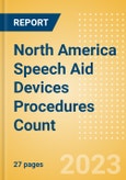 North America Speech Aid Devices Procedures Count by Segments and Forecast to 2030- Product Image