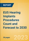 EU5 Hearing Implants Procedures Count and Forecast to 2030- Product Image