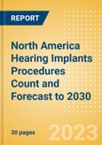 North America Hearing Implants Procedures Count and Forecast to 2030- Product Image