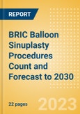 BRIC Balloon Sinuplasty Procedures Count and Forecast to 2030- Product Image