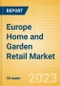 Europe Home and Garden Retail Market Size, Category Analytics, Competitive Landscape and Forecast to 2027 - Product Image