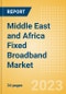 Middle East and Africa (MEA) Fixed Broadband Market Trends and Opportunities, 2023 Update - Product Image
