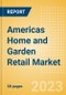 Americas Home and Garden Retail Market Size, Category Analytics, Competitive Landscape and Forecast to 2027 - Product Image