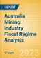 Australia Mining Industry Fiscal Regime Analysis - Governing Bodies, Regulations, Licensing Fees, Taxes, Royalties, 2023 Update - Product Image