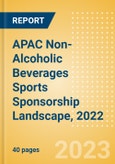 APAC Non-Alcoholic Beverages Sports Sponsorship Landscape, 2022 - Analysing Biggest Deals, Sports League, Brands and Case Studies- Product Image