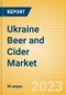Ukraine Beer and Cider Market Analysis by Category and Segment, Company and Brand, Price, Packaging and Consumer Insights - Product Image