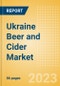 Ukraine Beer and Cider Market Analysis by Category and Segment, Company and Brand, Price, Packaging and Consumer Insights - Product Thumbnail Image
