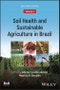 Soil Health and Sustainable Agriculture in Brazil. Edition No. 1. ASA, CSSA, and SSSA Books - Product Thumbnail Image