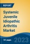 Systemic Juvenile Idiopathic Arthritis Market - Global Industry Size, Share, Trends Opportunity, and Forecast 2018-2028 - Product Image